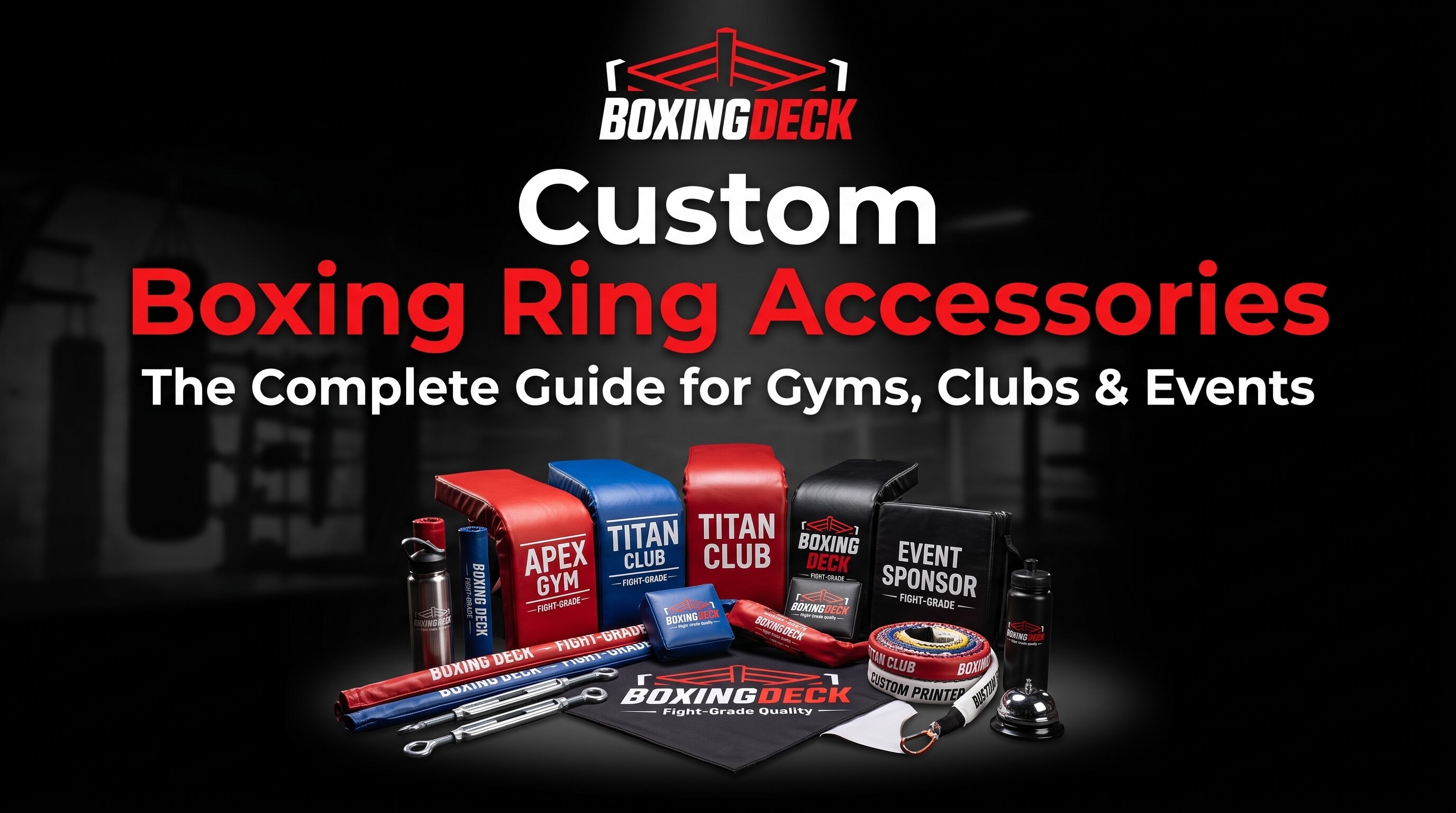 Custom Boxing Ring Accessories: The Complete Guide for Gyms, Clubs & Events